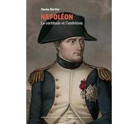 Napoléon - La certitude et l'ambition (Collection BNF)