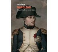 Napoléon - La certitude et l'ambition (Collection BNF) Charles-Éloi Vial (Auteur)