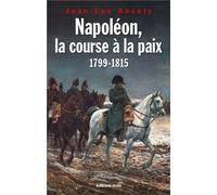 Napoléon, la course à la paix : 1799-1815 - Jean-Luc Ancely - Parole Et Silence Eds - broché - Essai