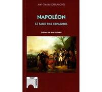 Jean-Claude Lorblanches – Napoléon : le faux pas espagnol – Biographie – Broché