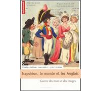Napoléon, le monde et les anglais: Guerre des mots et des images