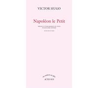 Victor Hugo, Jean‑Marc Hovasse, Guy Rosa – Napoléon le Petit – Essai – Broché – Actes Sud