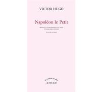 Victor Hugo, Jean‑Marc Hovasse, Guy Rosa – Napoléon le Petit – Essai – Broché – Actes Sud