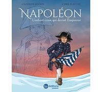 Napoléon: L'enfant corse qui devint Empereur