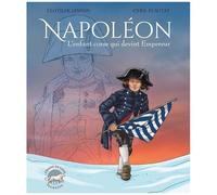 Napoléon, L'enfant Corse Qui Devint Empereur