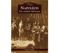 Napoléon - Les années difficiles Francis Berger (Auteur)