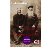 Napoleon, les derniers temoins Edition 2011 revue et augmentée - Frédéric Mathieu - Sebirot - broché - Récit