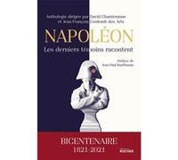 Napoléon, les derniers témoins racontent Jean Paul Kauffmann (Préface), David Chanteranne (Editeur en chef), Jean-François Coulomb des Arts (Editeur en chef)
