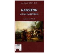 Jean-Claude Lorblanches – Napoléon : le faux pas espagnol – Biographie – Broché