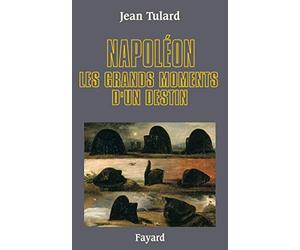 Napoléon: Les grands moments d'un destin