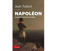 Napoléon Les grands moments d'un destin - Jean Tulard - Hachette Pluriel Reference - broché - Biographie