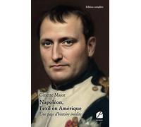 Napoléon, l'exil en Amérique: Une page d'histoire inédite