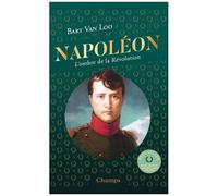 Napoléon (édition collector) L'ombre de la Révolution - Bart Van Loo - Flammarion - Poche - Biographie