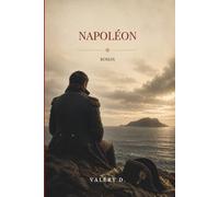 Napoléon: Mémoires dictés à Sainte-Hélène (1815-1821) - Roman