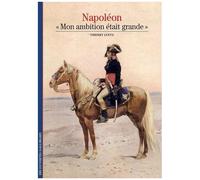 Napoléon - Mon Ambition Était Grande