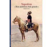 Napoléon - Mon Ambition Était Grande