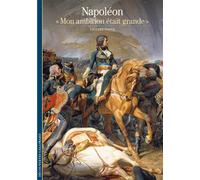 Napoléon - "Mon ambition était grande" - Thierry Lentz - Gallimard - Beau livre