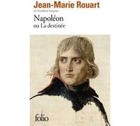 Jean-Marie Rouart – Napoléon ou La destinée – Poche – Gallimard