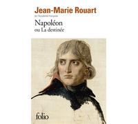 Napoléon ou La destinée - Jean-Marie Rouart - Gallimard - Poche - Roman
