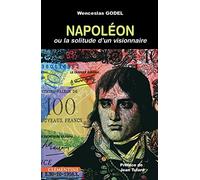 NAPOLÉON ou la solitude d'un visionnaire