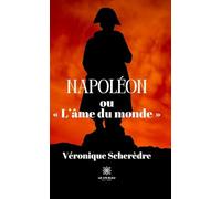 Napoléon ou " L'âme du monde" Essai sur la dialectique hégélienne