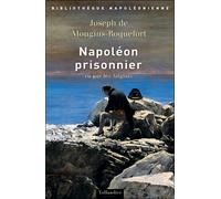 Napoléon prisonnier vu par les Anglais Vu par les Anglais - DE MOUGINS-ROQUEFORT J - Tallandier - broché - Biographie