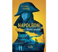 Napoléon, récits secrets Viviane Koenig (Auteur)