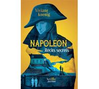 Napoléon, récits secrets - Viviane Koenig - Scrineo - broché - Roman adolescent