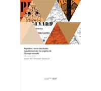 Napoléon, revue des études napoléoniennes Les origines de l'Europe nouvelle - Collectif - Hachette Bnf - broché - Livre