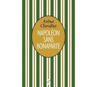 Napoleon sans bonaparte - Arthur Chevallier - Cerf - broché - Essai