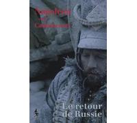 NAPOLÉON SELON CAULAINCOURT. LE RETOUR DE RUSSIE
