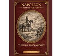 NAPOLEON: THE 1806-1807 CAMPAIGN: (PRUSSIA AND POLAND)
