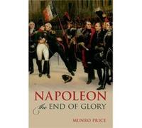 Napoleon The End Of Glory Munro Price, (Auteur)