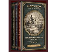 Napoleon: The Peninsular War (1808-1814): The Complete Art Collection - Volumes I-III