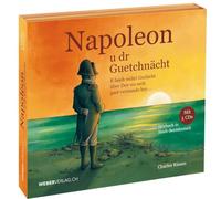 Napoleon u dr Guetchnächt: E fasch wahri Gschicht über Zwe wo sech guet verstande hey...