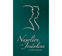 Napoléon und Joséphine in ihren Briefen