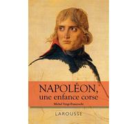 Napoléon - une enfance Corse - Michel Vergé-Franceschi - Larousse - broché - Biographie