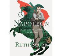 Napoléon : Une vie racontée dans les jardins et les ombres