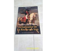 Napoléon, ville de Vendée: Naissance de La Roche-sur-Yon