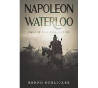 Napoleon: Waterloo: Caught on a Russian Tide