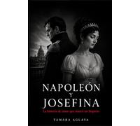 NAPOLEÓN Y JOSEFINA: La historia de amor que marcó un Imperio