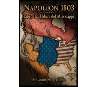 Napoleone 1803: Libro II: Il Muro del Mississippi (1806-1811)