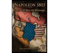 Napoleone 1803: Libro II: Il Muro del Mississippi (1806-1811)