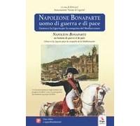 Napoleone Bonaparte. Uomo Di Guerra E Di Pace-Napoléon Bonaparte. Un Homme De Guerre Et De Paix