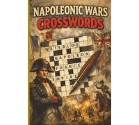 Napoleonic Wars Crosswords: Napoleon | History Crossword | 6x9 inches 100+ pages | 50+ Puzzles with answers | History Gift
