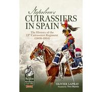 Napoleon's Cuirassiers in Spain: The History of the 13th Cuirassiers Regiment, 1808-1814