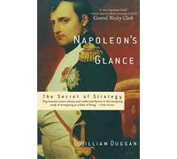 Napoleon's Glance: The Secret of Strategy