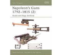 Napoleon's Guns 1792-1815 (2): Heavy and Siege Artillery Chartrand, Rene (Auteur)