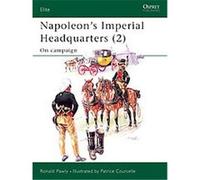 Ronald Pawly – Napoleon's Imperial Headquarters (2) – Série Elite – Osprey Publishing