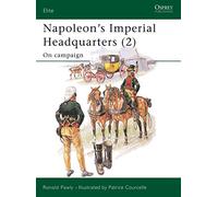 Ronald Pawly – Napoleon's Imperial Headquarters (2) – Série Elite – Osprey Publishing